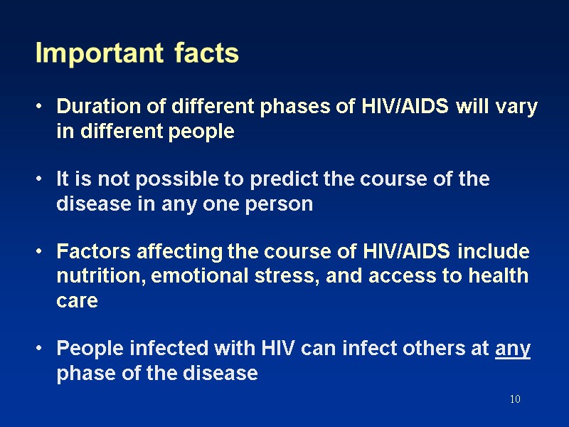10 Important facts Duration of different phases of HIV/AIDS will vary in different people